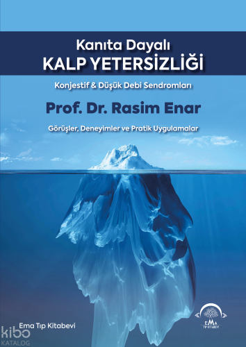 Kanıta Dayalı Kalp Yetersizliği Konjestif ve Düşük Debi Sendromları (Ciltli)