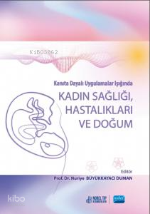 Kanıta Dayalı Uygulamalar Işığında Kadın Sağlığı Hastalıkları ve Doğum