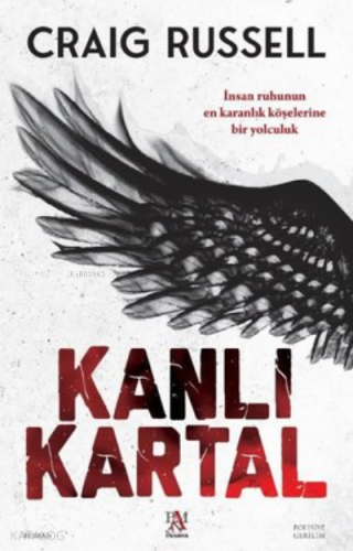 Kanlı Kartal ;İnsan Ruhunun En Karanlık Köşelerine Bir Yolculuk