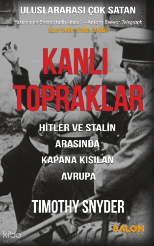 Kanlı Topraklar ;Hitler ve Stalin Arasında Kapana Kısılan Avrupa