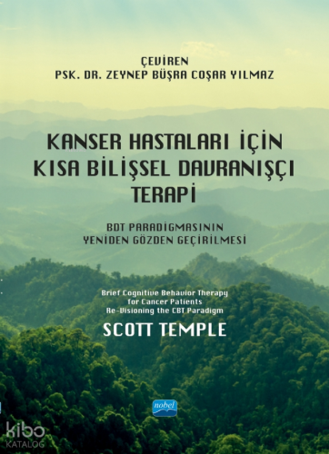 Kanser Hastaları İçin Kısa Bilişsel Davranışçı Terapi;BDT Paradigmasının Yeniden Gözden Geçirilmesi - Brief Cognitive Behavior Therapy for Cancer Patients Re-Visioning the CBT Paradigm