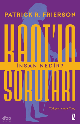Kant’ın Soruları;İnsan Nedir?