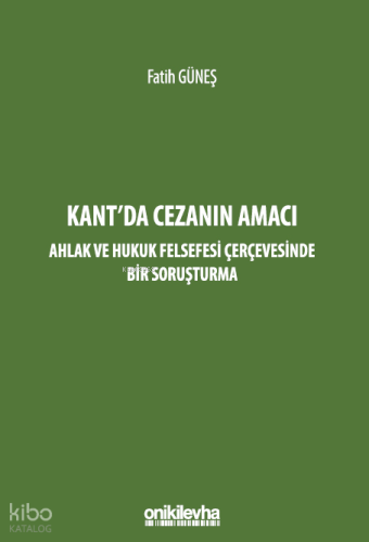 Kant'da Cezanın Amacı ;Ahlak ve Hukuk Felsefesi Çerçevesinde Bir Soruşturma