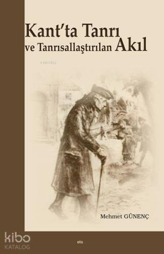 Kant'ta Tanrı ve Tanrısallaştırılan Akıl - Kitapiks.com