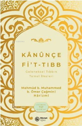 Kanunçe Fi’t-tıbb Geleneksel Tıbbın Temel İlkeleri