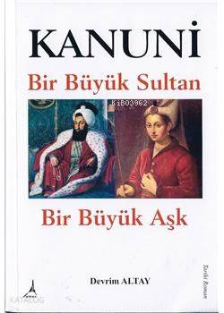 Kanuni Bir Büyük Sultan - Bir Büyük Aşk