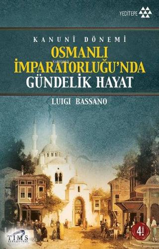 Kanuni Dönemi Osmanlı İmparatorluğu'nda Gündelik Hayat - Kitapiks.com