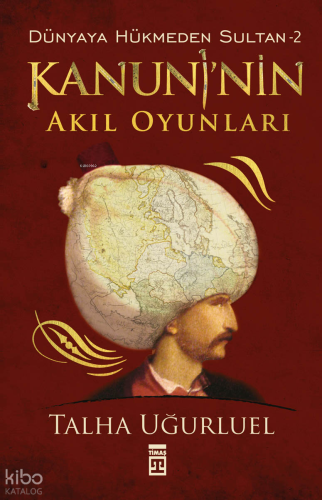 Kanuni'nin Akıl Oyunları;Dünyaya Hükmeden Sultan -2