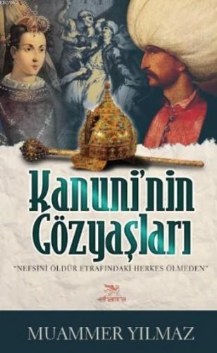Kanuni'nin Gözyaşları; Nefsini Öldür Etrafındaki Herkes Ölmeden - Kita
