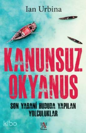 Kanunsuz Okyanus; Son Yabani Hududa Yapılan Yolculuklar