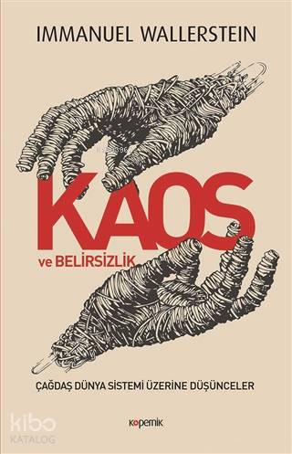 Kaos ve Belirsizlik; Çağdaş Dünya Sistemi Üzerine Düşünceler