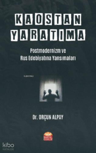 Kaostan Yaratıma: Postmodernizm ve Rus Edebiyatına Yansımaları