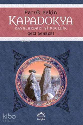Kapadokya; Kayalardaki Şiirsellik -Gezi Rehberi