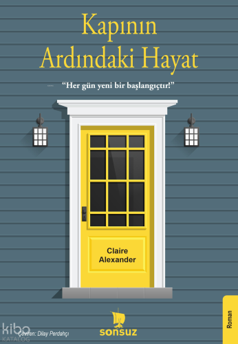 Kapının Ardındaki Hayat ;"Her Gün Yeni Bir Başlangıçtır.!"