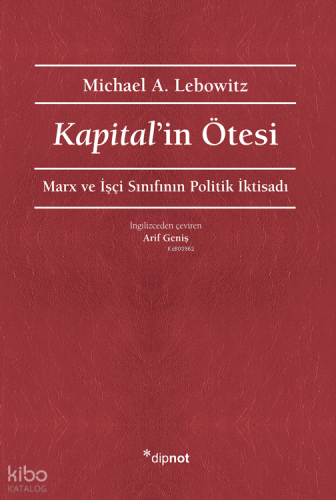 Kapital'in Ötesi;Marx ve İşçi Sınıfının Politik İktisadı