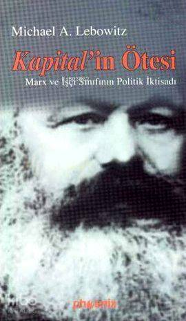 Kapital'in Ötesi; Marx ve İşçi Sınıfının Politik İktisadı