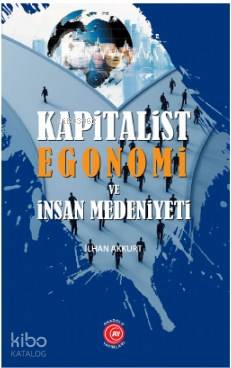 Kapitalist Egonomi ve İnsan Medeniyeti