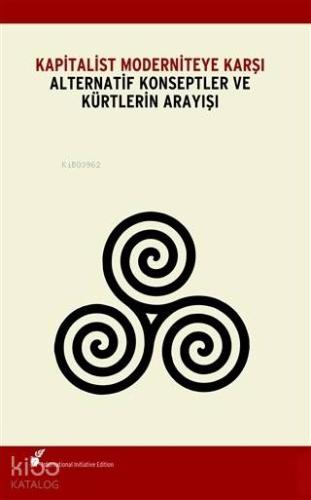 Kapitalist Moderniteye Karşı Alternatif Konseptler ve Kürtlerin Arayışı