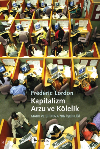 Kapitalizm, Arzu ve Kölelik; Marx ve Spinoza'nın İşbirliği