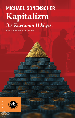 Kapitalizm;Bir Kavramın Hikâyesi