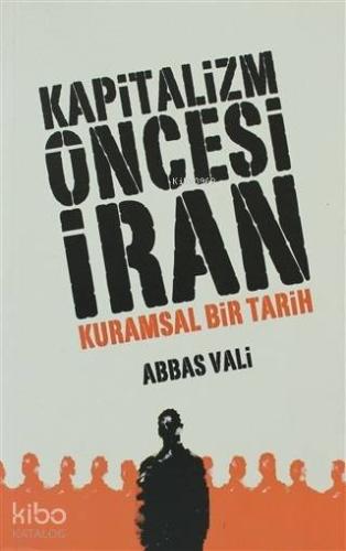 Kapitalizm Öncesi İran - Kuramsal Bir Tarih - Kitapiks.com
