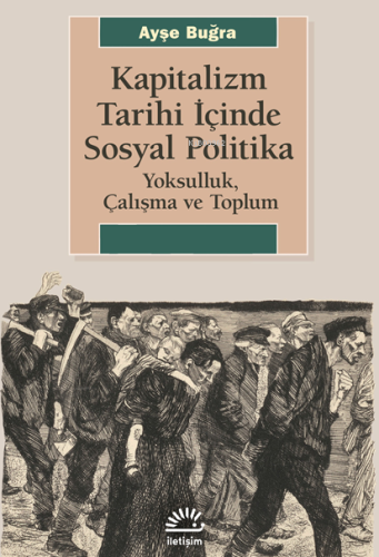 Kapitalizm Tarihi İçinde Sosyal Politika; Yoksulluk Çalışma ve Toplum