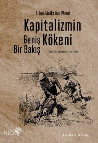 Kapitalizmin Kökeni; Geniş Bir Bakış - Kitapiks.com