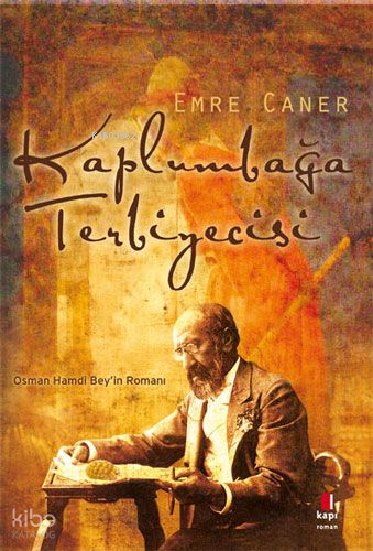 Kaplumbağa Terbiyecisi; Osman Hamdi Bey'in Romanı