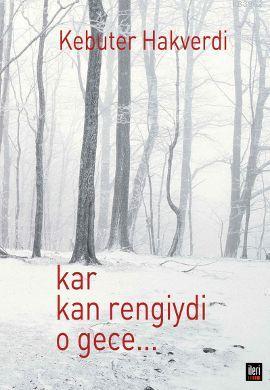 Kar Kan Rengiydi O Gece - Kitapiks.com