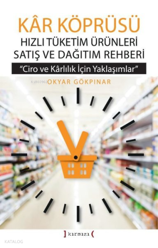 Kar Köprüsü - Hızlı Tüketim Ürünleri Satış ve Dağıtım Rehberi ;Ciro ve Karlılık için Yaklaşımlar