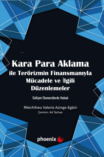 Kara Para Aklama ile Terörizmin Finansmanıyla Mücadele ve İlgili Düzenlemeler;Gelişen Ekonomilerde Hukuk