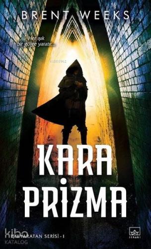 Kara Prizma; Her Işık Bir Gölge Yaratır