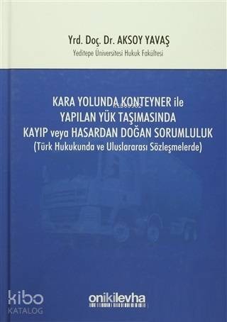 Kara Yolunda Konteyner ile Yapılan Yük Taşımasında Kayıp veya Hasardan