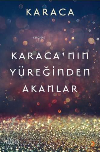 Karaca'nın Yüreğinden Akanlar