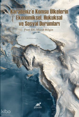Karadenız’e Komşu Ülkelerin Ekonomiksel, Hukuksal ve Sosyal Durumları
