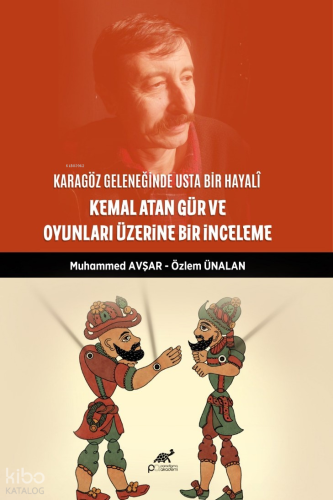 Karagöz Geleneğinde Usta Bir Hayali: ;Kemal Atan Gür ve Oyunları Üzerine Bir İnceleme