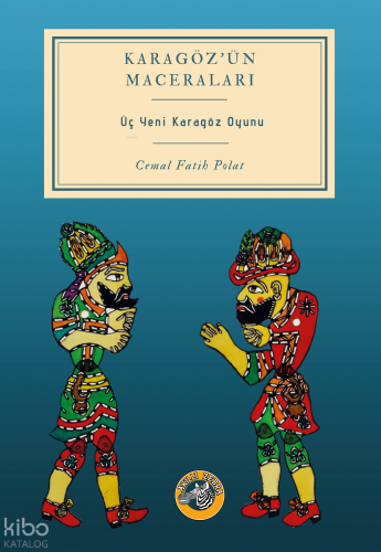 Karagöz’ün Maceraları;Üç Yeni Karagöz Oyunu
