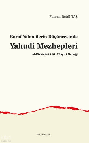 Karaî Yahudilerin Düşüncesinde Yahudi Mezhepleri;El-Kirkisânî (10. Yüzyıl) Örneği