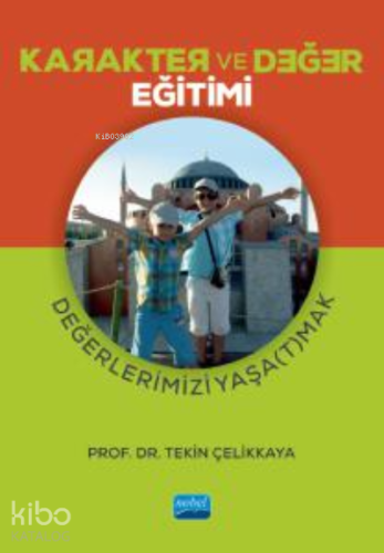 Karakter ve Değer Eğitimi - Değerlerimizi Yaşa(t)mak - Kitapiks.com