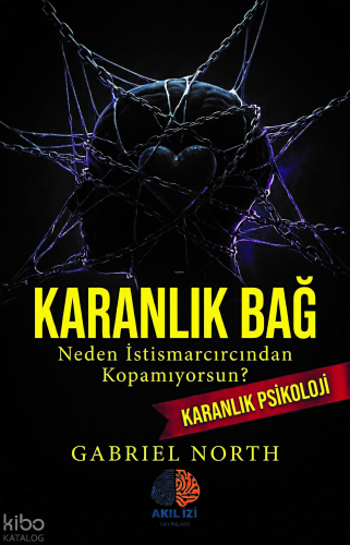 Karanlık Bağ ;Neden İstismarcından Kopamıyorsun?