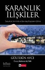 Karanlık İlişkiler; Susurluk, Şemdinli ve Danıştay Olayının Şifresi