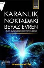 Karanlık Noktadaki Beyaz Evren (3. Cilt); Türk Düşüncesinde Evren Modeli