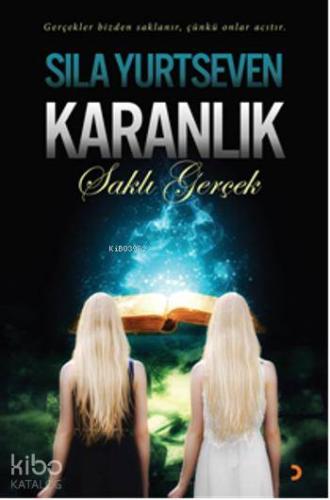 Karanlık - Saklı Gerçek; Gerçekler bizden saklanır, çünkü onlar acıtır.