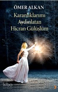Karanlıklarımı Aydınlatan Hicran Gülüşlüm - Kitapiks.com