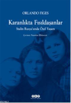 Karanlıkta Fısıldaşanlar; Stalin Rusyasında Özel Yaşam - Kitapiks.com