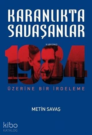Karanlıkta Savaşanlar - 1984 Üzerine Bir İrdeleme