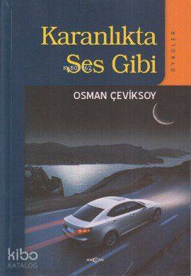Karanlıkta Ses Gibi; (Öyküler)