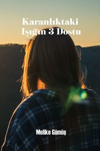 Karanlıktaki Işığın 3 Dostu