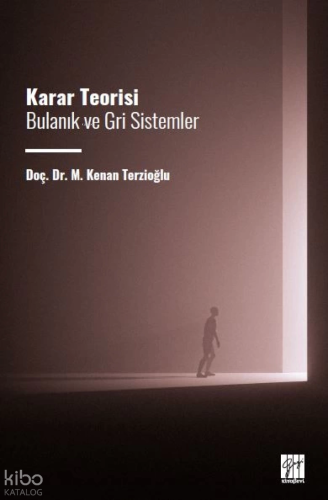 Karar Teorisi Bulanık ve Gri Sistemler