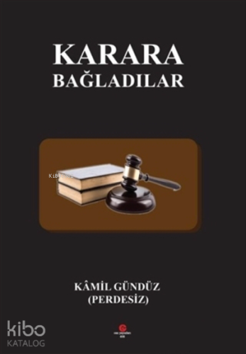 Karara Bağladılar - Kitapiks.com